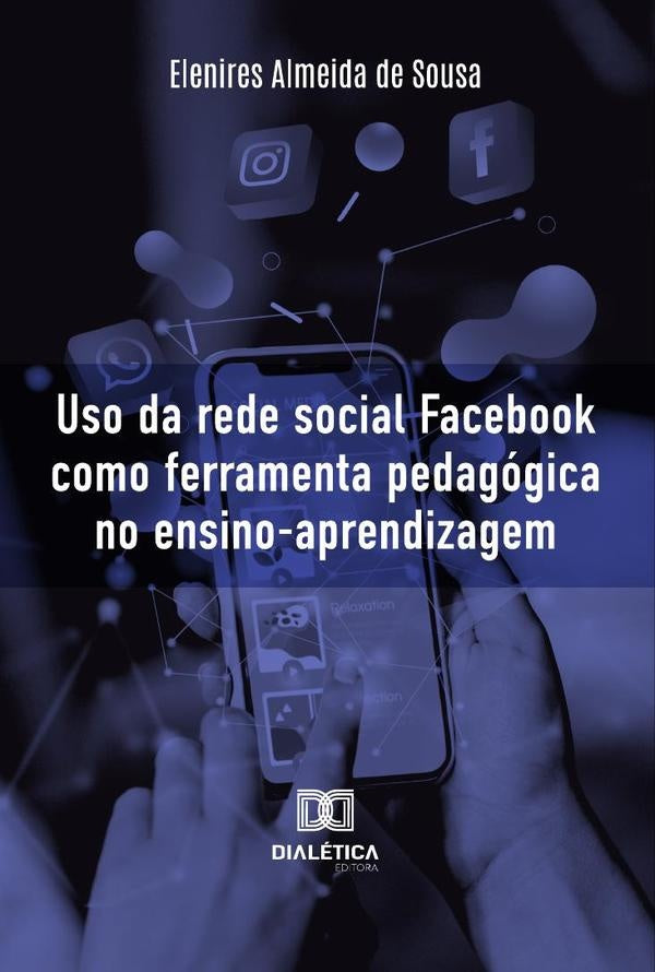 Uso Da Rede Social Facebook Como Ferramenta Pedagogica No Ensino-Aprendizagem | EleniresAlmeidaDe Sousa