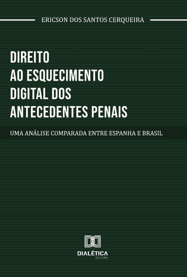 Direito Ao Esquecimento Digital Dos Antecedentes Penais | EricsonDosSantos Cerqueira