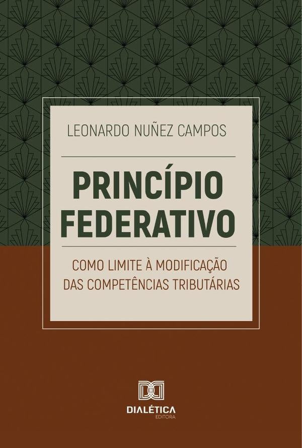 Principio Federativo Como Limite ? Modifica??o Das Compet?ncias Tributarias | LeonardoNu?ez Campos