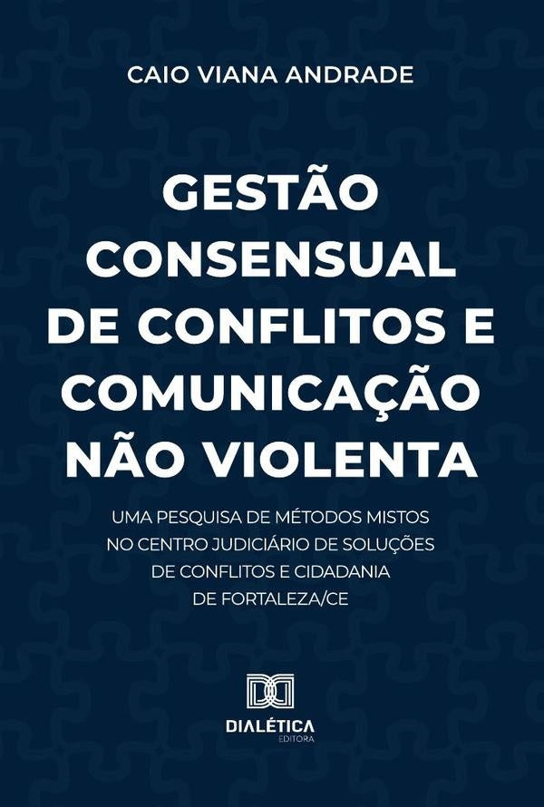 Gest?o Consensual De Conflitos E Comunica??o N?o Violenta | CaioViana Andrade