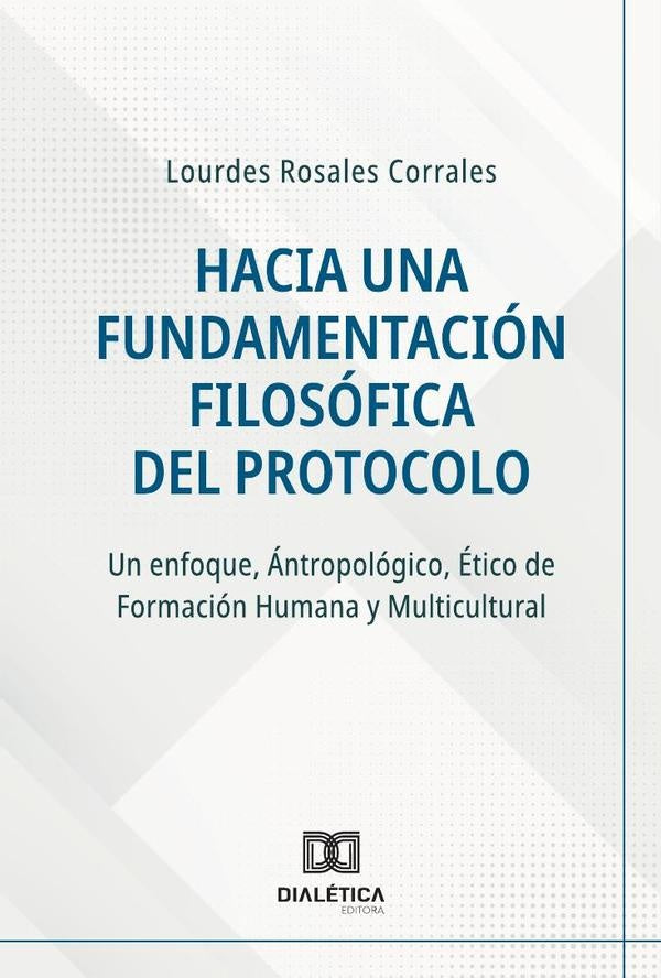 Hacia una Fundamentacion Filosofica del Protocolo | LourdesRosales Corrales