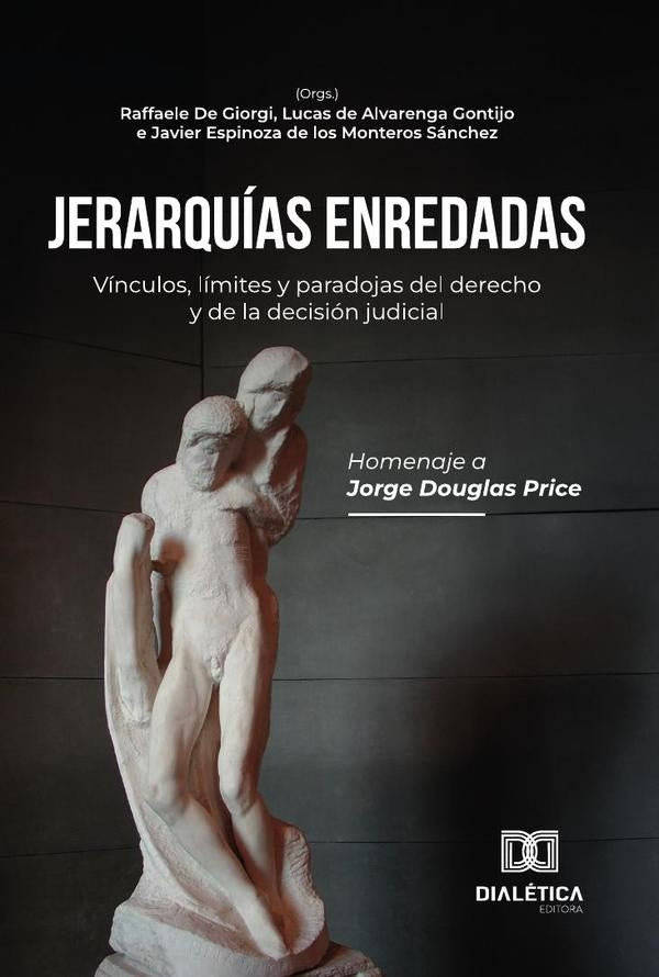 Jerarquias enredadas: vinculos, limites y paradojas del derecho y de la decision judicial | LucasdeAlvarenga Gontijo
