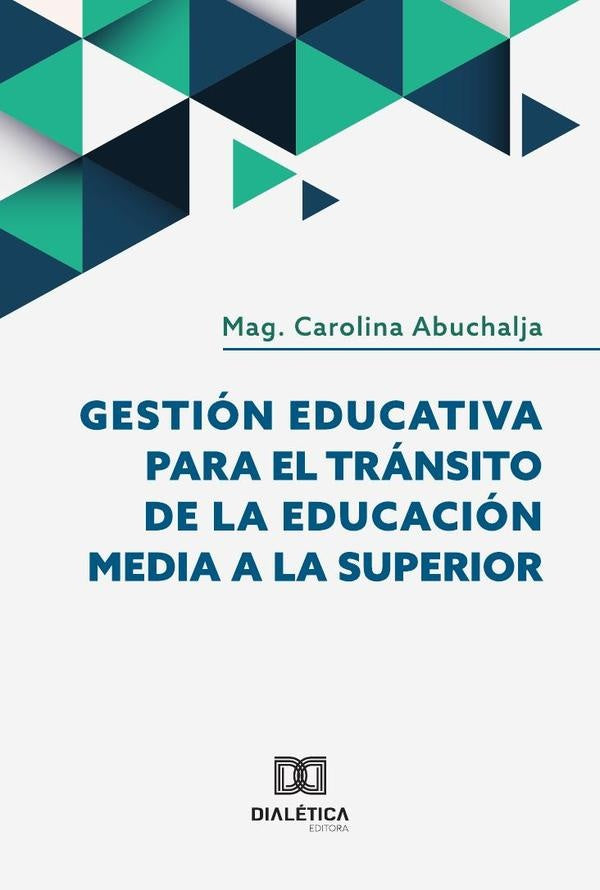 Gestion Educativa para el Transito de la Educacion Media a la Superior | Carolina Abuchalja