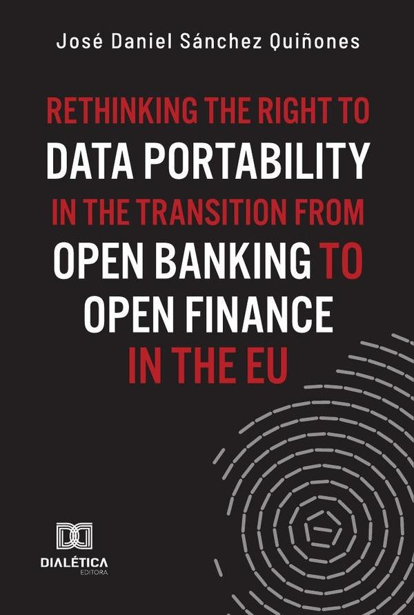 Rethinking the Right to Data Portability in the Transition from Open Banking to Open Finance in the  | JoseDanielSanchez Qui?ones