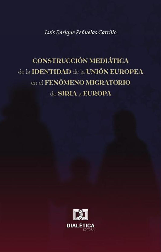 Construccion mediatica de la identidad de la Union Europea en el fenomeno migratorio de Siria a Euro | LuisEnriquePe?uelas Carrillo