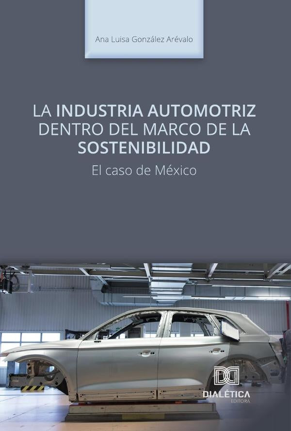 La industria automotriz dentro del marco de la sostenibilidad. El caso de M?xico | AnaLuisaGonzalez Arevalo