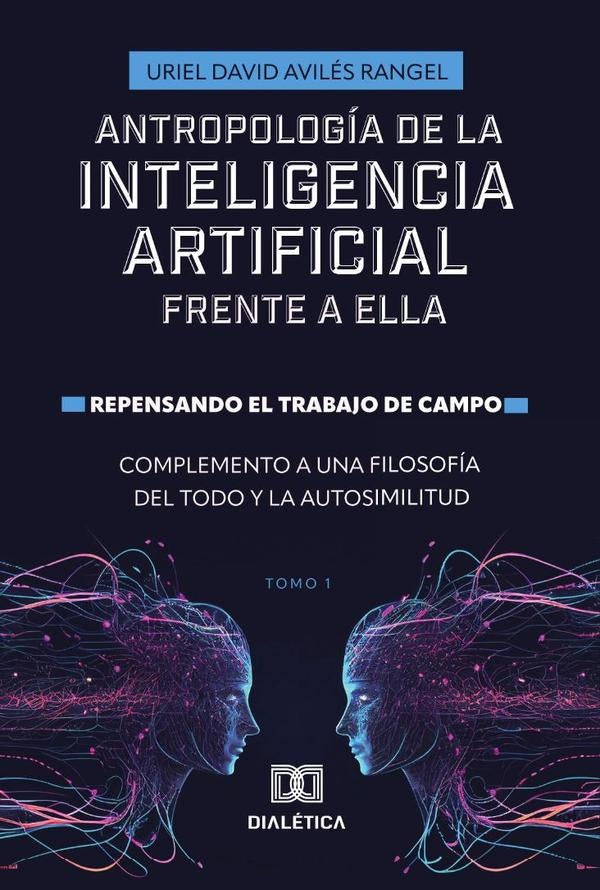 Antropologia de la Inteligencia Artificial Frente a ella. Repensando el trabajo de campo. Complement | UrielDavidAviles Rangel