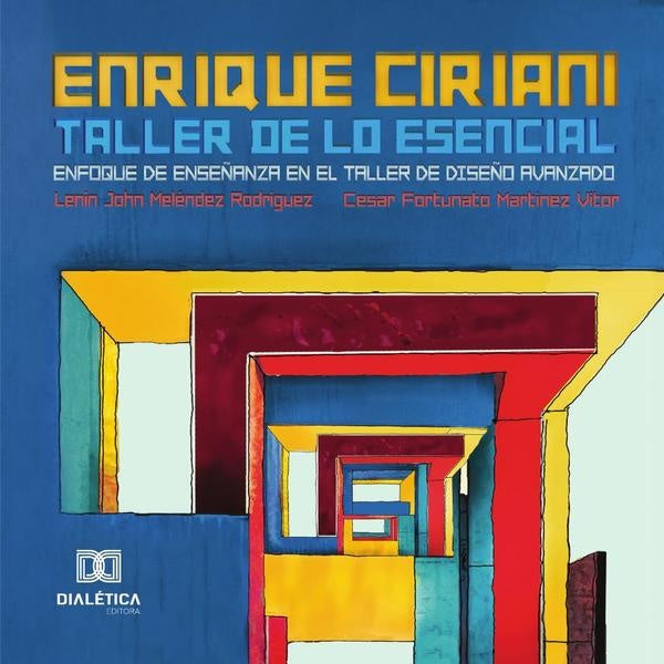 Enrique Ciriani / Taller de lo Esencial: Enfoque de Ense?anza en el Taller de Dise?o Avanzado | CesarFortunatoMartinez Vitor
