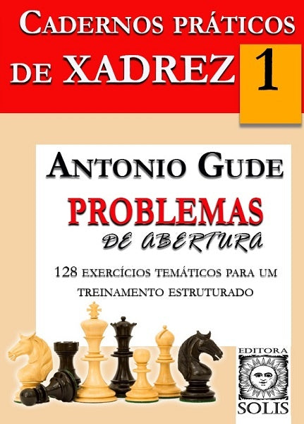 Cadernos Praticos de Xadrez - 1 - Problemas de Abertura | Antonio Gude