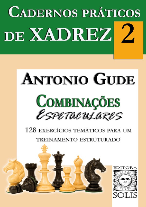 Cadernos Praticos de Xadrez - 2 - Combina??es Espetaculares | Antonio Gude