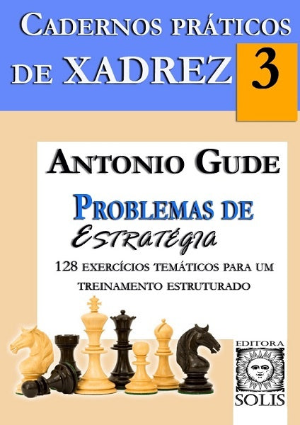 Cadernos Praticos de Xadrez 3 - Problemas de Estrategia | Antonio Gude