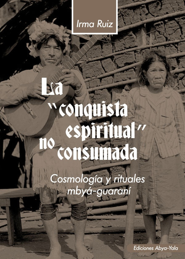 La conquista espiritual no consumada | Irma Ruiz