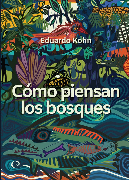 Como piensan los bosques | EDUARDO KOHN