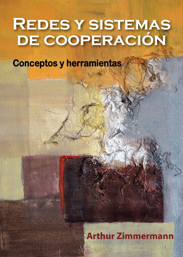 Redes y sistemas de cooperacion. Conceptos y herramientas | Arthur Zimmermann