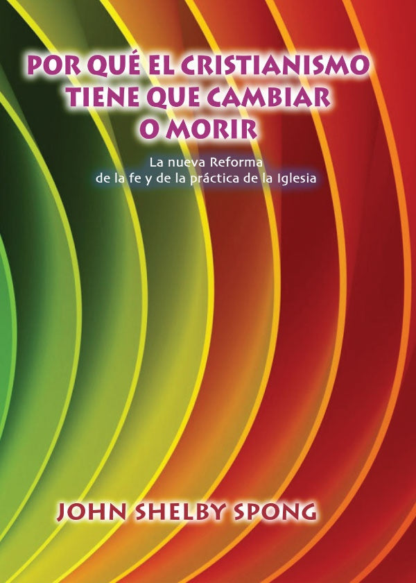 Por que el cristianismo tiene que cambiar o morir | JohnShelby Spong