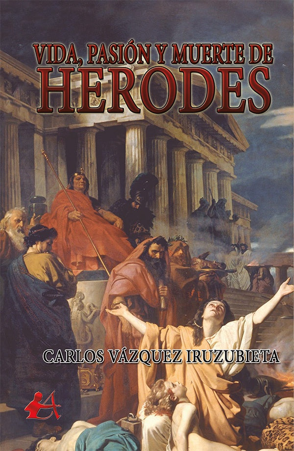 Vida, pasion y muerte de Herodes | CarlosVazquez Iruzubieta