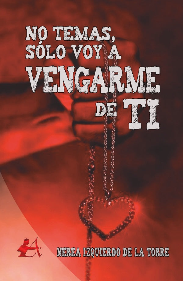 No temas, solo voy a vengarme de ti | NereaIzquierdodela Torre