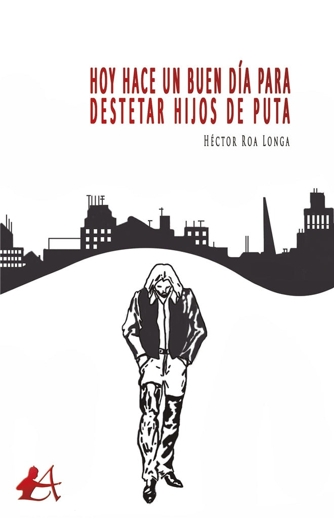 Hoy hace un buen dia para destetar hijos de puta | HectorRoa Longa