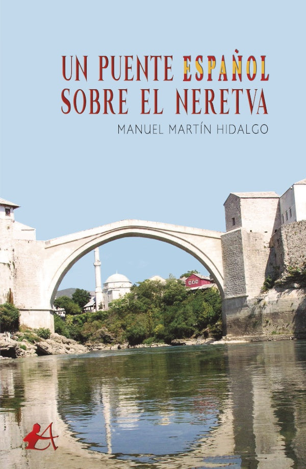 Un puente espa?ol sobre el Neretva | ManuelMartin Hidalgo