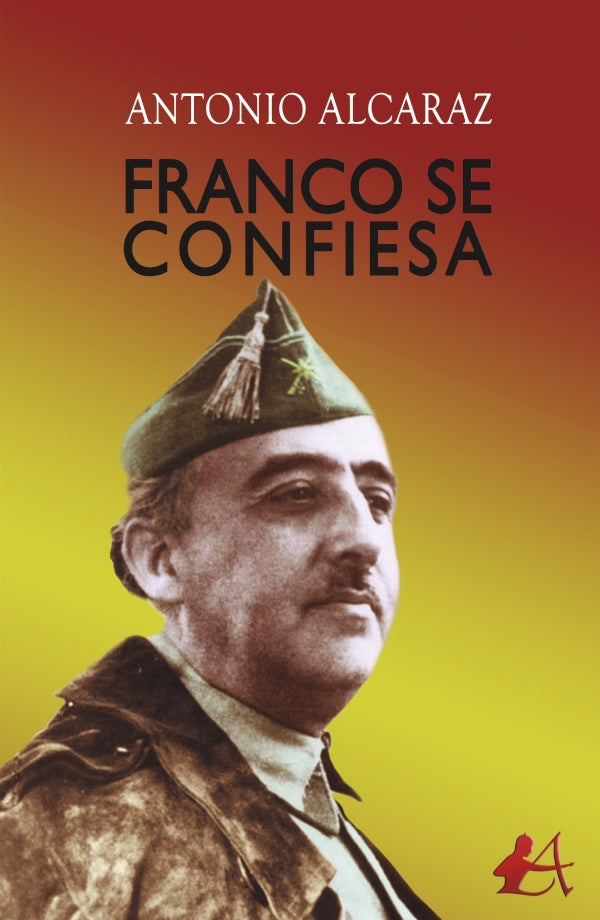 Franco se confiesa | Antonio Alcaraz