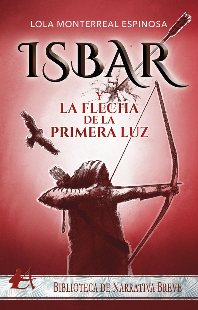 Isbar y la flecha de la primera luz | LolaMonterreal Espinosa