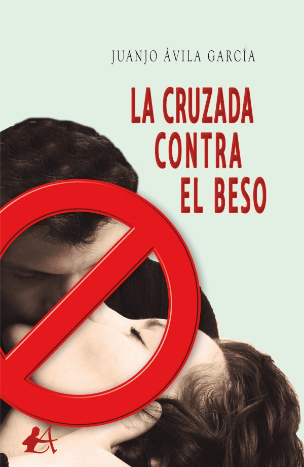La cruzada contra el beso | Juanjoavila Garcia