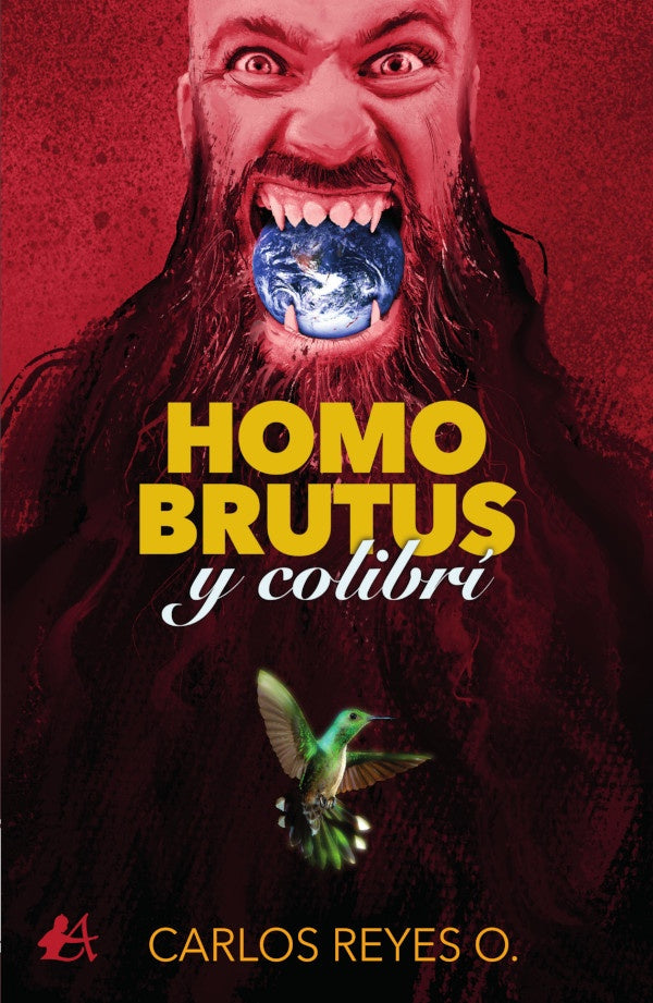 Homo Brutus y colibri | CarlosReyes O.