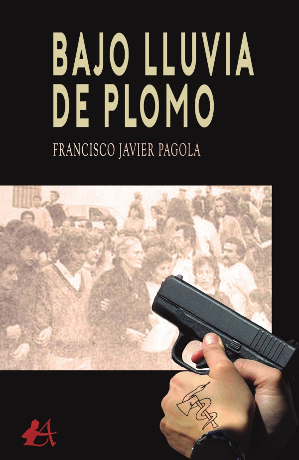 Bajo lluvia de plomo | FranciscoJavier Pagola