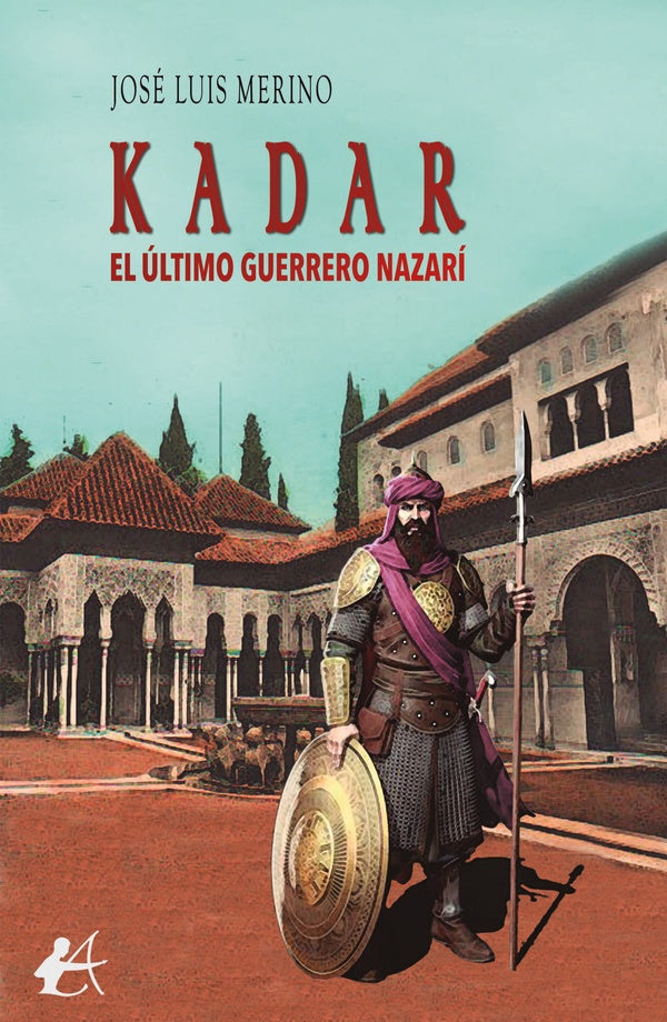 Kadar, el ultimo guerrero nazari | JoseLuis Merino