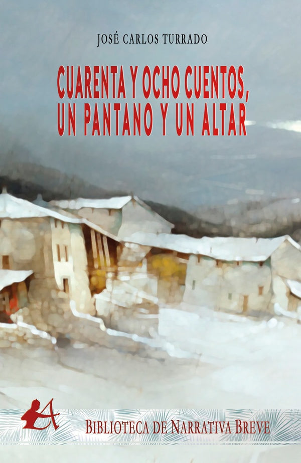 Cuarenta y ocho cuentos, un pantano y un altar | JoseCarlos Turrado