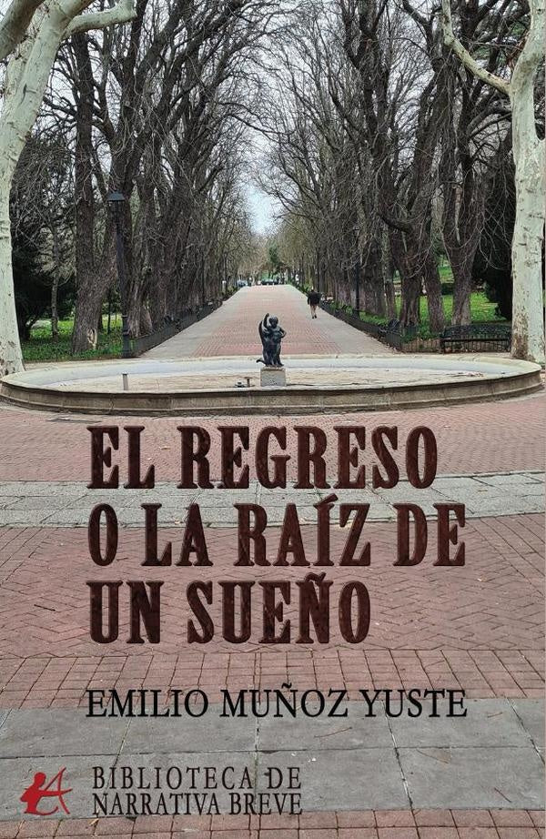 El regreso o la raiz de un sue?o | EmilioMu?oz Yuste