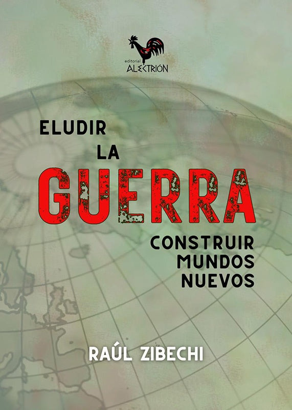 Eludir la guerra. Construir mundos nuevos | RAUL ZIBECHI