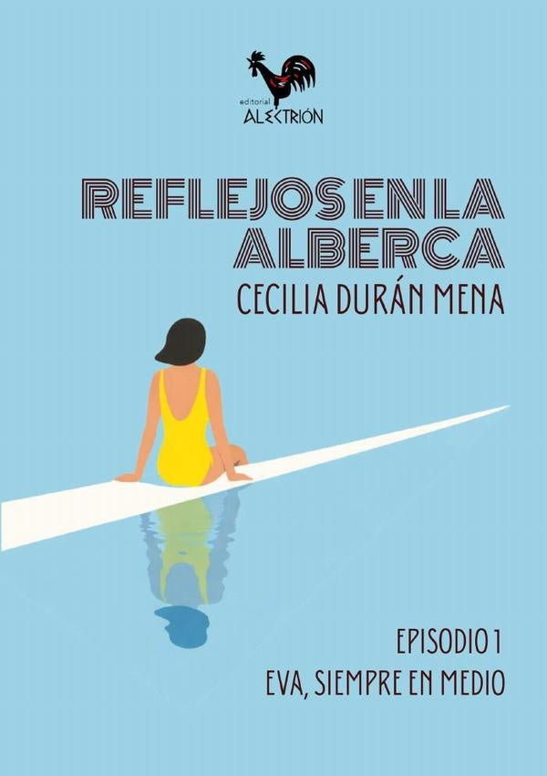 Reflejos en la alberca (Episodio 1) | CeciliaDuran Mena