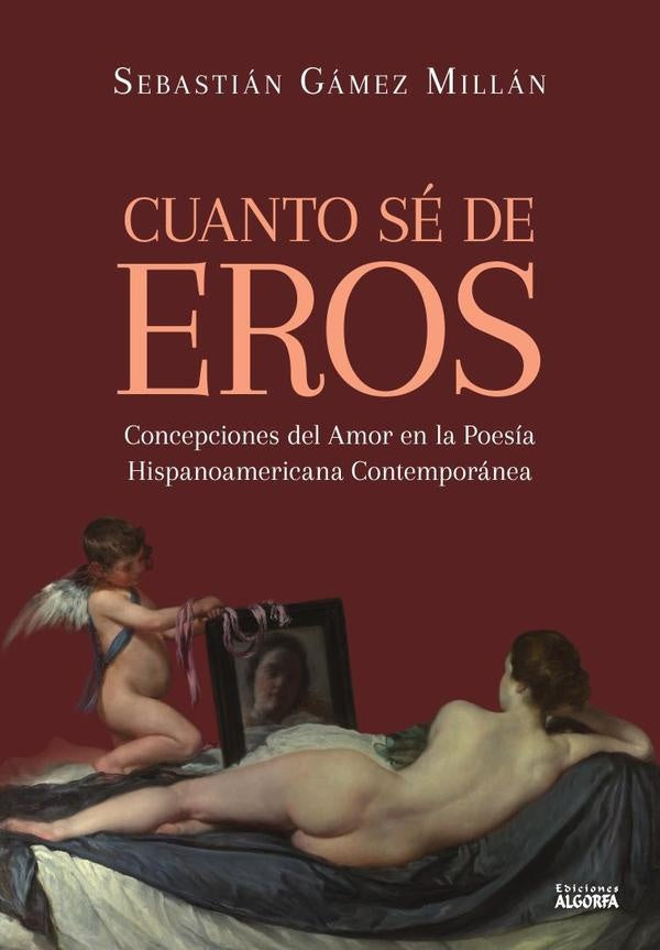Cuanto se de Eros. Concepciones del Amor en la Poesia Hispanoamericana Contemporanea | SebastianGamez Millan