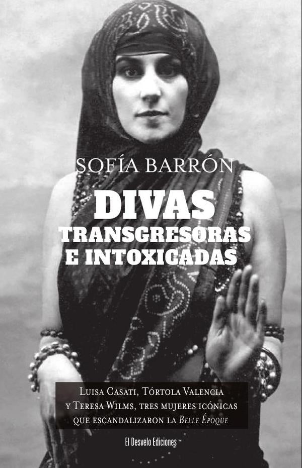 Divas, transgresoras e intoxicadas | Sofia Barron
