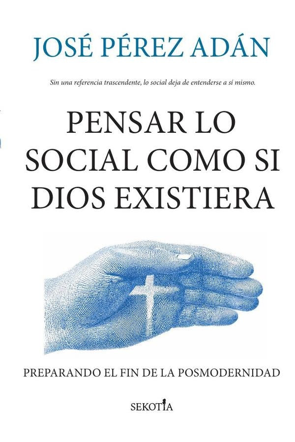 Pensar lo social como si Dios existiera | JosePeREZ ADaN