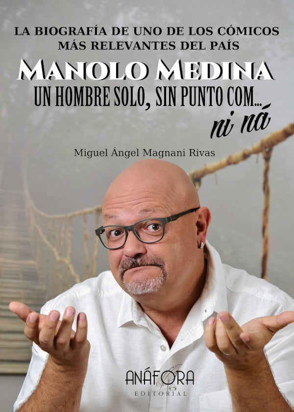Manolo Medina: Un hombre solo, sin punto com... ni na | MiguelangelMagnani Rivas