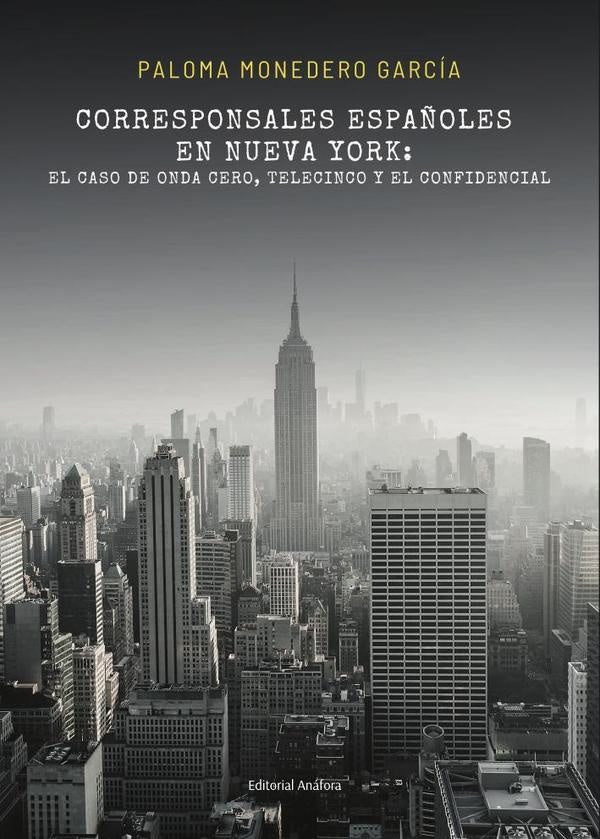 Corresponsales espa?oles en Nueva York: el caso de Onda Cero, Telecinco y El Confidencial | Paloma Monedero