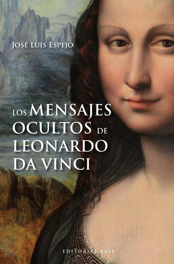 Los mensajes ocultos de Leonardo Da Vinci | JoseLuis Espejo