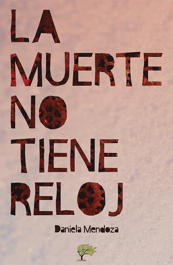 La muerte no tiene reloj | Daniela Mendoza
