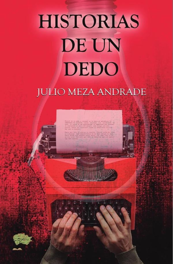Historias de un dedo | JulioMeza Andrade