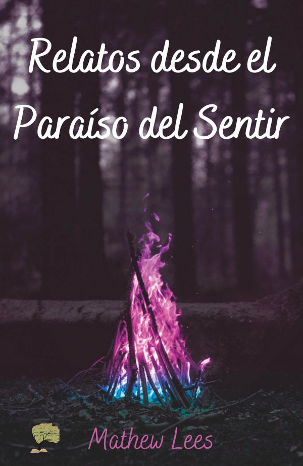 Relatos desde el paraiso del sentir | Mathew Lees