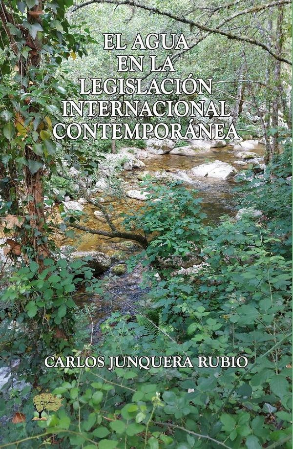 El agua en la legislacion internacional contemporanea | CarlosJunquera Rubio