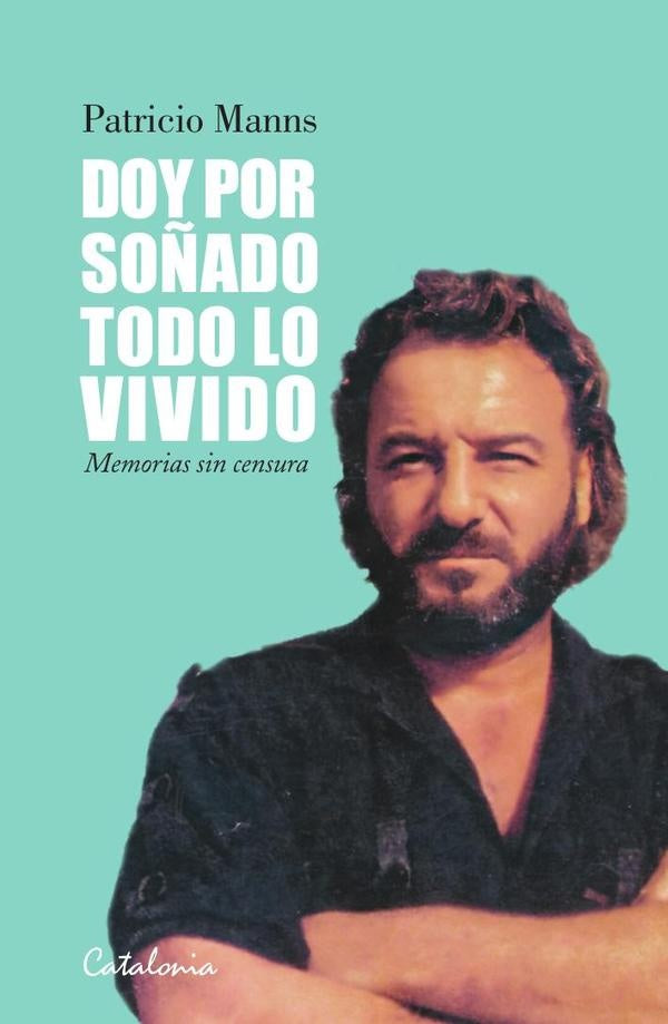 Doy por so?ado todo lo vivido | Patricio Manns