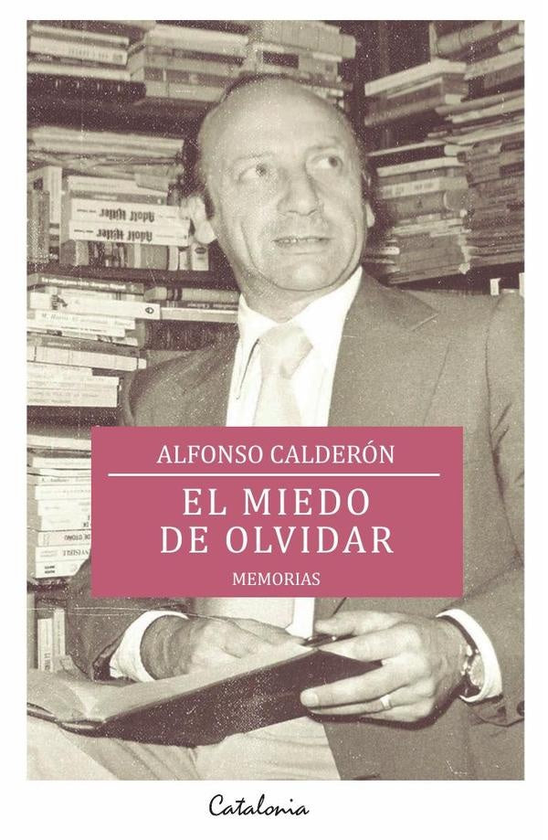 El miedo de olvidar | Alfonso Calderon
