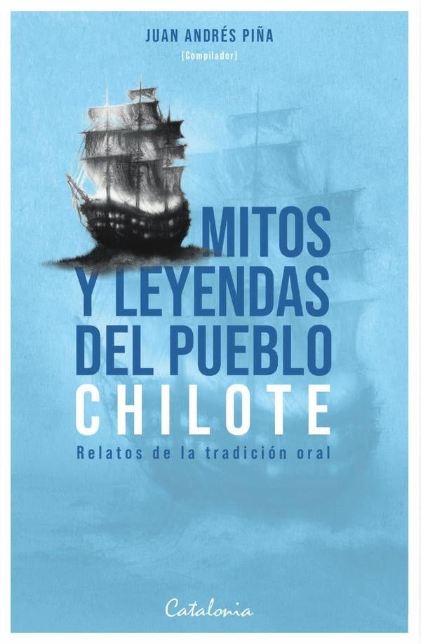 Mitos y leyendas del pueblo chilote | JuanAndres Pi?a