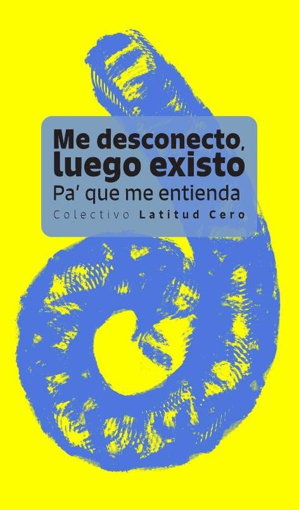 Me desconecto, luego existo | Nico Caballero