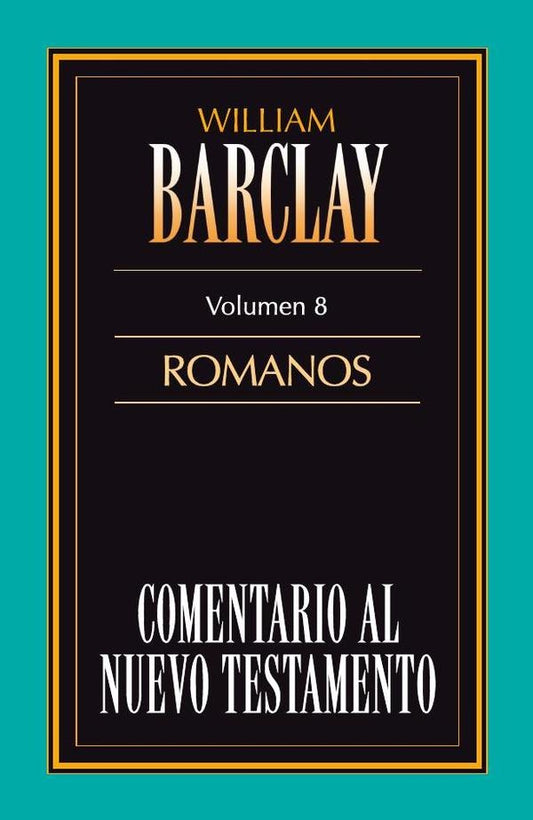 Comentario al Nuevo Testamento Vol. 8 / Romanos | William Barclay