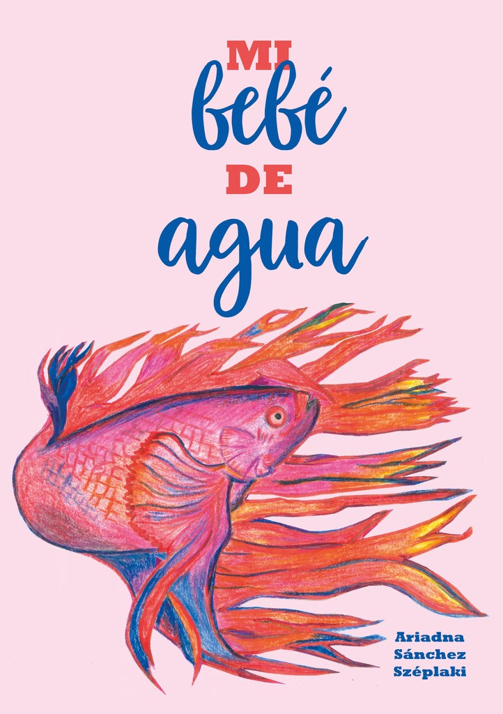 Mi bebe de agua | Szeplaki Ariadna