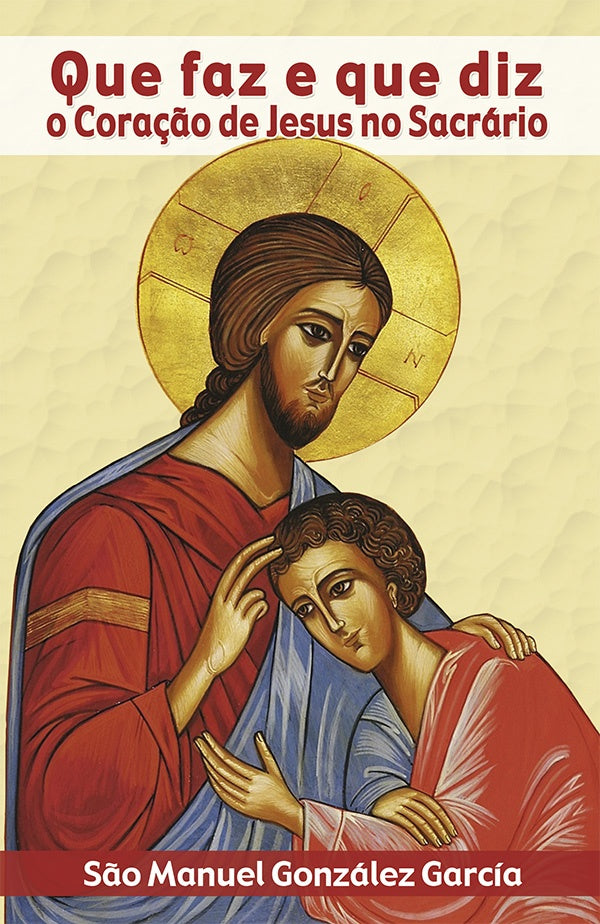 Que faz e que diz o Cora?ao de Jesus no Sacrario | ManuelGonzalez Garcia